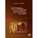 Istoria Jazzului Clasic - Constantin D. Mendea