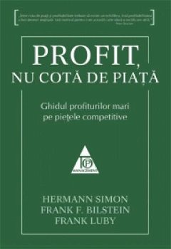 Profit, nu cota de piata - Hermann Simon, Frank F. Bilstein 374958