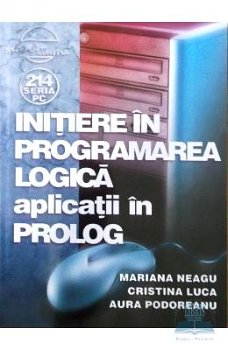 Initiere in programarea logica. Aplicatii in Prolog - Mariana Neagu, Mariana Neagu