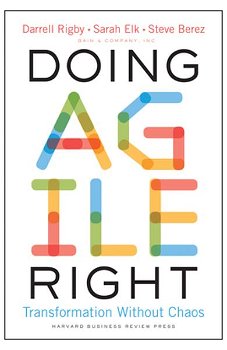 Doing Agile Right: Transformation Without Chaos - Darrell Rigby, Darrell Rigby