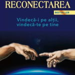 Reconectarea. Vindeca-i pe altii, vindeca-te pe tine. Editia a III-a - Eric Pearl