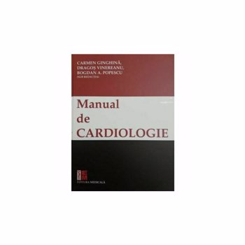 Manual de cardiologie - Carmen Ginghina, Dragos Vinereanu, editura Medicala