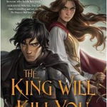 The King Will Kill You: The Kingdoms of Sand & Sky Book Three - Sarah Henning, Sarah Henning