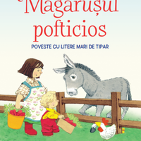 Povesti de la ferma. Magarusul pofticios. Citesc cu ajutor (Nivelul 1)
