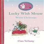 Lucky Wish Mouse: White Christmas | Clara Vulliamy, Orchard Books