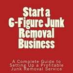 Start a 6-Figure Junk Removal Business