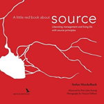 A little red book about source: Liberating management and living life with "source principles", Paperback - Stefan Merckelbach