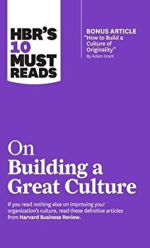 Hbr's 10 Must Reads on Building a Great Culture (with Bonus Article How to Build a Culture of Originality by Adam Grant), Hardcover - Harvard Business Review