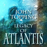 Legacy of Atlantis - John Topping, John Topping