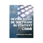 Dezvoltarea de software in context CMMI - Mariana Mocanu, Mariana Mocanu