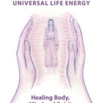 Reiki Universal Life Energy: A Holistic Method of Treatment for the Professional Practice, Absentee Healing and Self-Treatment of Mind, Body and So - Bodo J. Baginski, Bodo J. Baginski