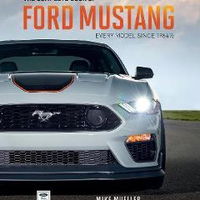 The Complete Book of Ford Mustang: Every Model Since 1964-1/2 - Mike Mueller, Mike Mueller The Complete Book of Ford Mustang: Every Model Since 1964-1/2 - Mike Mueller, Mike Mueller