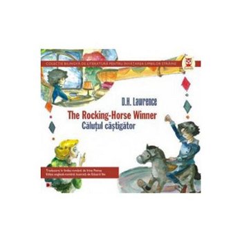 THE ROCKING-HORSE WINNER / CALUTUL CASTIGATOR - D. H. Lawrence, Paralela 45