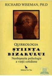 Quirkologia, ştiinţa bizarului - Paperback - Richard Wiseman - For You, 