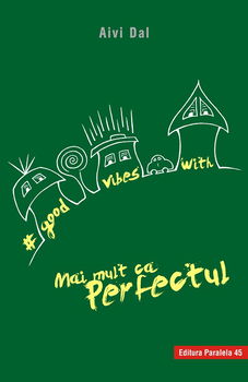 Good Vibes with Mai mult ca Perfectul, Editura Paralela 45