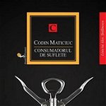 Consumatorul de suflete - Codin Maticiuc