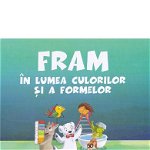 Fram în lumea culorilor și a formelor - Paperback brosat - Anca Stănescu, Iulia Burtea - Curtea Veche, 