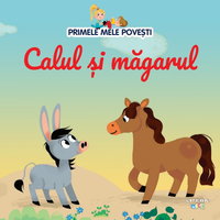 Primele mele povesti. Calul si magarul, -