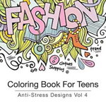 Coloring Book for Teens: Anti-Stress Designs Vol 4