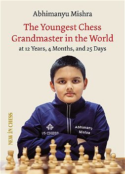 The Youngest Chess Grandmaster in the World - Abhimanyu Mishra, New in chess