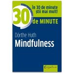 30 de minute Mindfulness - Paperback brosat - Dörthe Huth - Creative Publishing, 