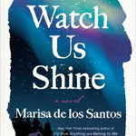 Watch Us Shine de Marisa de los Santos