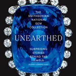 Smithsonian National Gem Collection-Unearthed: Surprising Stories Behind the Jewels