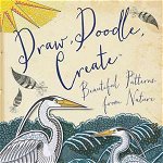 Draw, Doodle, Create (Zen Doodling)