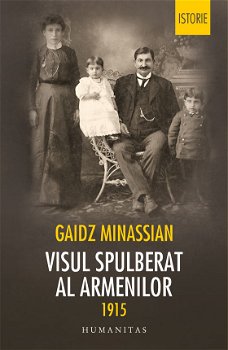 Visul spulberat al armenilor 1915 - Paperback brosat - Gaidz Minassian - Humanitas, 