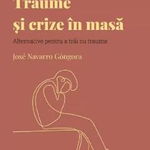 Descopera psihologia. Traume si crize in masa. Alternative pentru a trai cu trauma, Jose Navarro Gongora