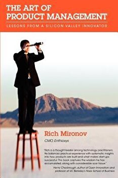 The Art of Product Management: Lessons from a Silicon Valley Innovator, Paperback - Rich Mironov
