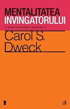Mentalitatea invingatorului - Carol S. Dweck