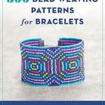 500 Bead Weaving Patterns for Bracelets