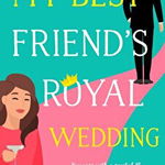 My Best Friend's Royal Wedding