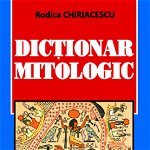 Dictionar mitologic - Rodica Chiriacescu