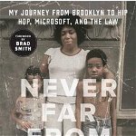 Never Far from Home: My Journey from Brooklyn to Hip Hop, Microsoft, and the Law - Bruce Jackson, Bruce Jackson