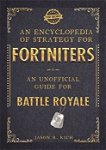 Encyclopedia of Strategy for Fortniters: An Unofficial Guide for Battle Royale, Paperback - Jason R Rich