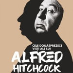 Cele douăsprezece vieți ale lui Alfred Hitchcock. O anatomie a maestrului suspansului - Paperback brosat - Edward White - Lebăda Neagră, 