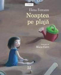 Noaptea Pe Plaja, Elena Ferrante - Editura Pandora-M