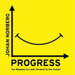 Progress: Ten Reasons to Look Forward to the Future, Paperback - Johan Norberg