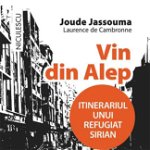 Vin din Alep. Itinerariul unui refugiat sirian - Joude Jassouma, Laurence de Cambronne