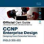CCNP Enterprise Design Ensld 300-420 Official Cert Guide: Designing Cisco Enterprise Networks (Certification Guide)