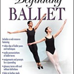 Beginning Ballet with Web Resource: Warm-Ups, Games and Choreographic Tasks (Interactive Dance)