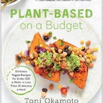 Plant-Based on a Budget - Toni Okamoto, Toni Okamoto