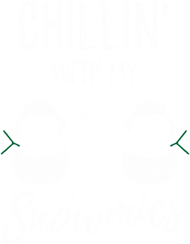 CHILIN WITH MY SNOWMIES