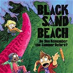 Black Sand Beach 2: Do You Remember the Summer Before?