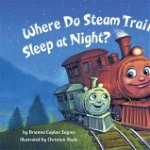 Where Do Steam Trains Sleep At Night?