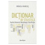 Dictionar De Stilistica. Poetica, Retorica, Naratologie, Versificatie - Mihaela Mancas