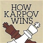 How Karpov Wins: Second, Enlarged Edition, Edmar Mednis (Author)