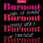 Burnout. Cum sa spargi cercul vicios al stresului - Emily Nagoski, Amelia Nagoski